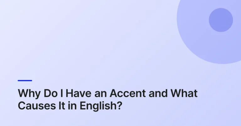 Why Do I Have an Accent and What Causes It in English?