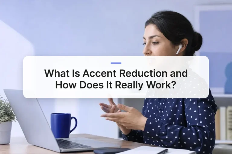 What Is Accent Reduction and How Does It Really Work?